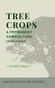 Tree Crops: A Permanent Agriculture【電子書籍】 J.Russell Smith