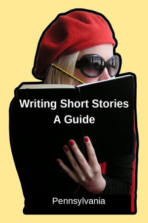Writing Short Stories - A Guide (Pennsylvania)【電子書籍】[ Fred Melden ]