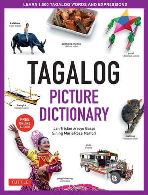 Tagalog Picture Dictionary Learn 1,500 Tagalog Words and Expressions - The Perfect Resource for Visual Learners of All Ages (Includes Online Audio)