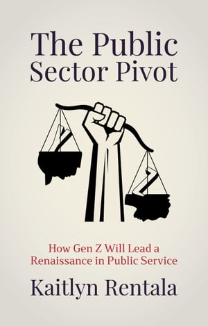 The Public Sector Pivot How Gen Z Will Lead a Re