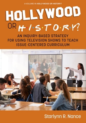 Hollywood or History? An Inquiry-Based Strategy for Using Television Shows to Teach Issue-Centered Curriculum