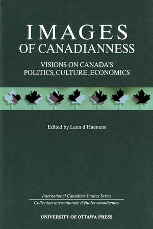 Images of Canadianness Visions on Canadas Politics, Culture, and EconomicsŻҽҡ