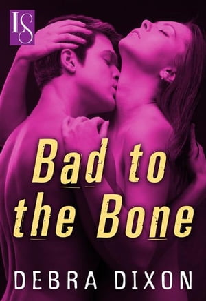 Bad to the Bone A Loveswept Classic Romance【電子書籍】 Debra Dixon
