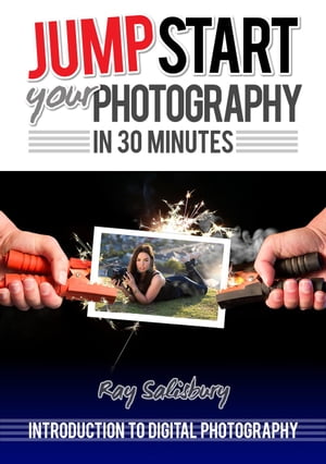 Jumpstart your Photography in 30 Minutes