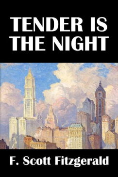 Tender is the Night by F. Scott Fitzgerald【電子書籍】[ F. Scott Fitzgerald ]