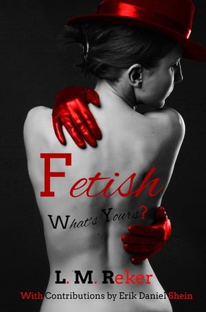 ŷKoboŻҽҥȥ㤨Fetish, A love story in the heart of darkness Whats YoursŻҽҡ[ L.M. Reker ]פβǤʤ235ߤˤʤޤ