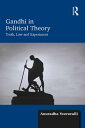 Gandhi in Political Theory Truth, Law and Experiment【電子書籍】 Anuradha Veeravalli