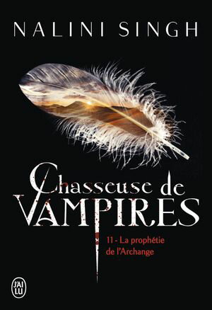 Chasseuse de vampires (Tome 11) - La proph?tie de l'ArchangeŻҽҡ[ Nalini Singh ]