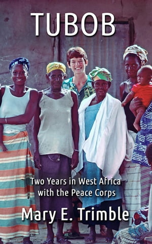 Tubob: Two Years in West Africa with the Peace Corps