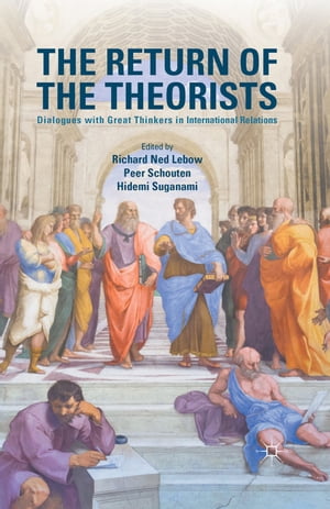 The Return of the Theorists Dialogues with Great Thinkers in International Relations