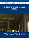 The Battle of Life - A Love Story - The Original Classic Edition【電子書籍】 Charles Dickens