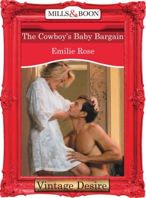 The Cowboy's Baby Bargain (The Baby Bank, Book 8) (Mills & Boon Desire)【電子書籍】[ Emilie Rose ]