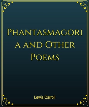 Phantasmagoria and Other Poems is a poem