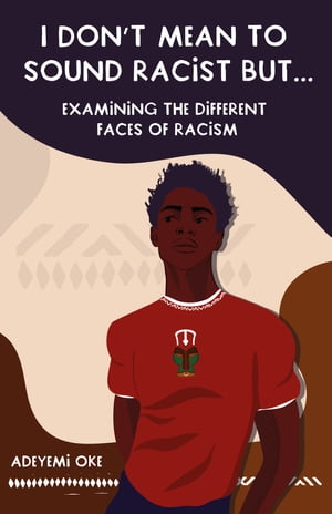 I Don't Mean to Sound Racist, But... Examining the Different Faces of Racism