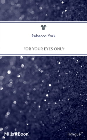 For Your Eyes Only【電子書籍】[ Rebecca York ]