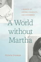 A World without Martha A Memoir of Sisters, Disability, and Difference【電子書籍】[ Vi...