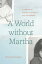 A World without Martha A Memoir of Sisters, Disability, and DifferenceŻҽҡ[ Victoria Freeman ]