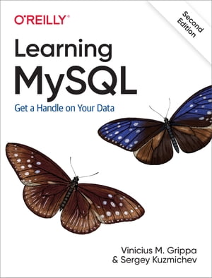 Learning MySQL Get a Handle on Your Data【電子書籍】[ Vinicius M. Grippa ]