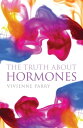 The Truth About Hormones【電子書籍】 Vivienne Parry