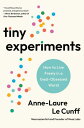 Tiny Experiments How to Live Freely in a Goal-Obsessed World【電子書籍】[ Anne-Laure L...