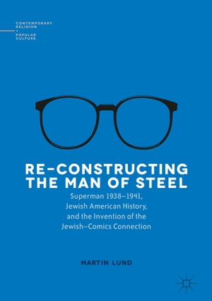 Re-Constructing the Man of Steel Superman 1938?1