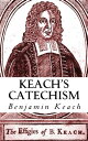 ŷKoboŻҽҥȥ㤨Keach's Catechism A Brief Instruction on the Principles of the Christian ReligionŻҽҡ[ Benjamin Keach ]פβǤʤ100ߤˤʤޤ