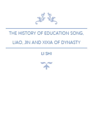 The History of Education Song, Liao, Jin and Xixia of Dynasty