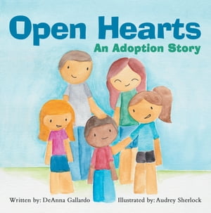 Open Hearts An Adoption Story【電子書籍】[