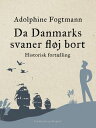 Da Danmarks svaner fl?j bort. Historisk fort?lling