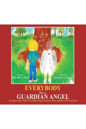 Everybody Has a Guardian Angel【電子書籍】 Marcella A. Fries