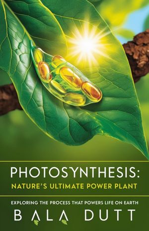ŷKoboŻҽҥȥ㤨Photosynthesis Natures Ultimate Power PlantŻҽҡ[ Bala Dutt ]פβǤʤ164ߤˤʤޤ