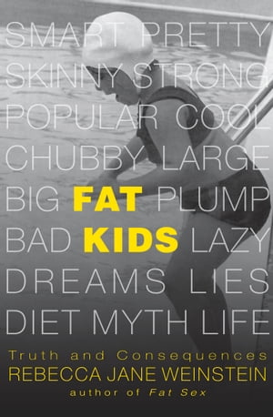 Fat Kids Truth and Consequences【電子書籍】[ Rebecca Jane Weinstein ]