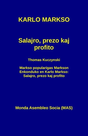 Salajro, prezo kaj profito: Kun Thomas Kuczynski: Markso popularigas Markson. Enkonduko en Karlo Markso