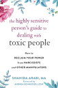 ŷKoboŻҽҥȥ㤨The Highly Sensitive Person's Guide to Dealing with Toxic People How to Reclaim Your Power from Narcissists and Other ManipulatorsŻҽҡ[ Shahida Arabi, MA ]פβǤʤ1,789ߤˤʤޤ