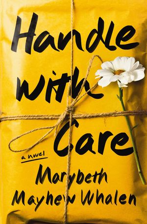 Handle with Care A NovelŻҽҡ[ Marybeth Mayhew Whalen ]