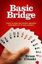 Basic Bridge Learn to Play the World 039 s Greatest Card Game in 15 Easy Lessons【電子書籍】 Bruce Ciloski