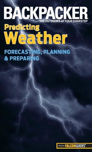 Backpacker Magazine's Predicting Weather Forecasting, Planning, And Pr...