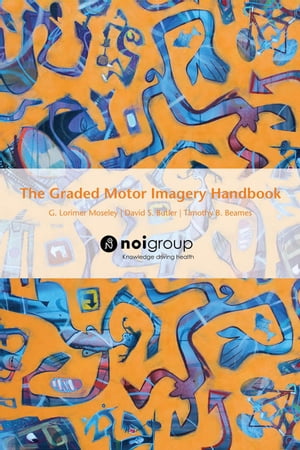 The Graded Motor Imagery Handbook