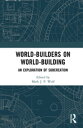 World-Builders on World-Building An Exploration of Subcreation【電子書籍】