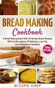 ŷKoboŻҽҥȥ㤨Bread Making Cookbook A Bread Baking Book With 30 Simple Bread Recipes With An Abundance Of Delicious, Low Fat, Low Cholesterol Varieties - Whole Grain Breads Included!Żҽҡ[ Wizard Chef ]פβǤʤ132ߤˤʤޤ