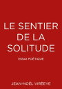 Le sentier de la solitude Essai po?tique