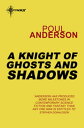 A Knight of Ghosts and Shadows A Flandry Book【電子書籍】 Poul Anderson