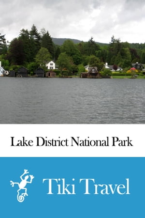 Lake District National Park (England) Travel Guide - Tiki Travel