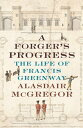 A Forger's Progress The Life of Francis Greenway