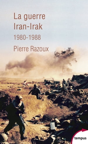 La guerre Iran-Irak 1980-1988Żҽҡ[ Pierre Razoux ]