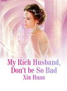 My Rich Husband, Don't be So Bad Volume 1【電