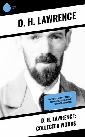 ŷKoboŻҽҥȥ㤨D. H. Lawrence: Collected Works 30+ Novels & Short Stories, 200+ Poems, Plays, Travel Writings and EssaysŻҽҡ[ D. H. Lawrence ]פβǤʤ259ߤˤʤޤ
