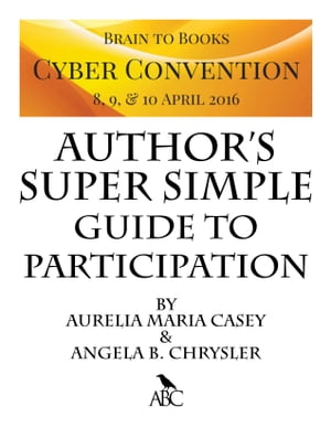 Brain to Books Cyber Convention Author's Super Simple Guide to Participation