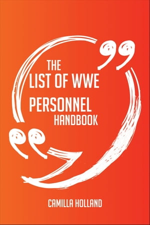 The List of WWE personnel Handbook - Everything You Need To Know About List of WWE personnel【電子書籍】[ Camilla Holland ]