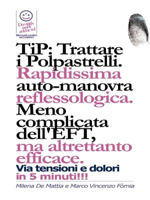 TIP: Trattare i Polpastrelli: rapidissima auto-manovra reflessologica. Meno complicata dell'EFT, ma altrettanto efficace